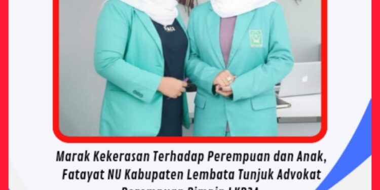 Marak Kekerasan Terhadap Perempuan dan Anak, Fatayat NU Kabupaten Lembata Tunjuk Advokat Perempuan Pimpin LKP3A