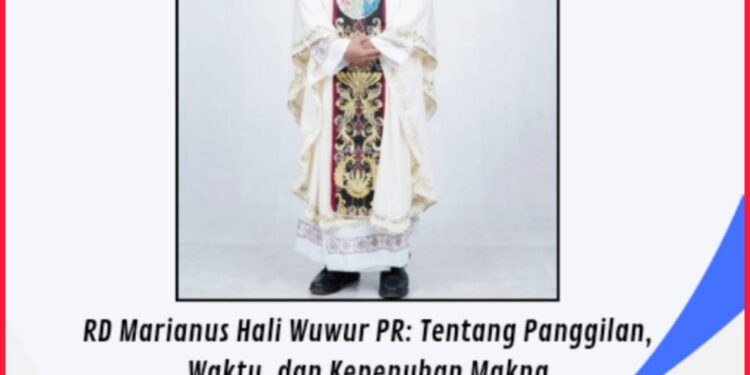 RD Marianus Hali Wuwur PR Berpulang : Tentang Panggilan, Waktu, dan Kepenuhan Makna filsafat hidup