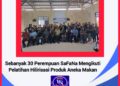 Sebanyak 30 Perempuan Safana Mengikuti Pelatihan Hilirisasi Produk Aneka Makan 