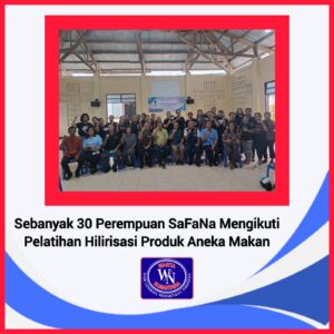 Sebanyak 30 Perempuan Safana Mengikuti Pelatihan Hilirisasi Produk Aneka Makan 
