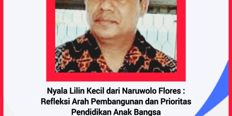 Nyala Lilin Kecil dari Naruwolo Flores: Refleksi Arah Pembangunan dan Prioritas Pendidikan Anak Bangsa