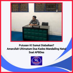 Putusan KI Sumut Diabaikan? Amarullah Ultimatum Dua Kades Mandailing Natal Soal APBDes 