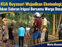 KUA Buyasuri Wujudkan Ekoteologi: Bersihkan Saluran Irigasi Bersama Warga Desa Bean
