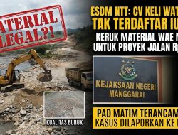 Keruk Material Wae Mokel untuk Proyek Jalan Rp4,6 Miliar di Matim, ESDM NTT: CV Keli Watu Wea Tak Terdaftar dalam IUP OP